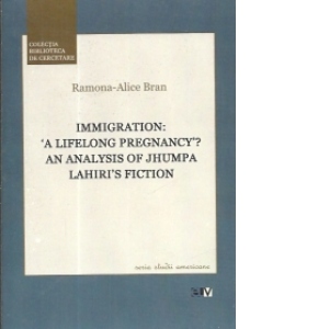 Immigration: A Lifelong Pregnancy? An Analysis of Jhumpa Lahiri s Fiction