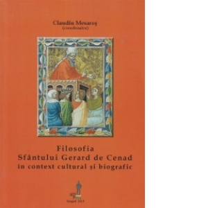 Filosofia Sfantului Gerard de Cenad in context cultural si biografic