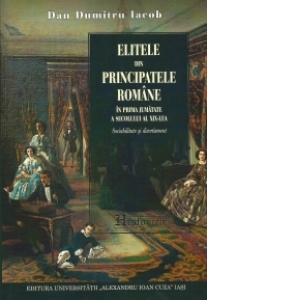 Elitele din principatele romane in prima jumatate a secolului al XIX-lea. Sociabilitate si divertisment
