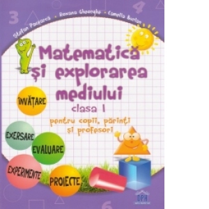 Matematica si explorarea mediului clasa I pentru copii, parinti si profesori