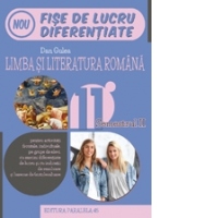 Limba si literatura romana. Fise de lucru diferentiate. Clasa a XI-a. Semestrul II
