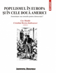 Populismul in Europa si in cele doua Americi. Amenintare sau remediu pentru democratie?
