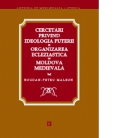 Coperta cărții Cercetari privind ideologia puterii si organizarea ecleziastica in Moldova m ...