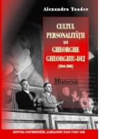 Cultul personalitatii lui Gheorghe Gheorghiu-Dej (1944-1965)