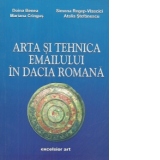 Arta si tehnica emailului in Dacia romana