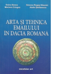 Arta si tehnica emailului in Dacia romana