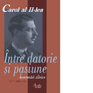 Carol al II-lea. Intre datorie si pasiune. Insemnari zilnice, vol. V (1946-1948)