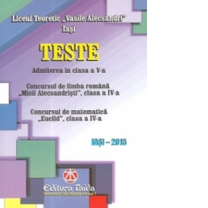 Liceul Vasile Alecsandri Iasi - Teste. Admiterea in clasa a V-a 2015-2016