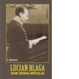 Lucian Blaga - Sub zodia mitului