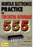 Montaje electronice practice cu circuitul integrat 555
