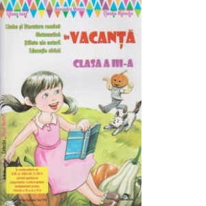 Limba si literatura romana, Matematica, Stiinte ale naturii, Educatie civica in vacanta. Clasa a III-a