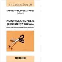 Moduri de apropiere si rezistenta sociala. Modes of appropriation and social resistance