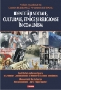 Identitati sociale, culturale, etnice si religioase in comunism