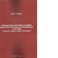 Cunoasterea Extremului Orient reflectata in publicatii romanesti (1840-1940). O privire asupra culturii chinezesti