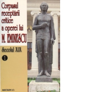 Corpusul receptarii critice a operei lui Mihai Eminescu. Secolul XIX (3 volume)