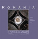 Romania in patrimoniul UNESCO / La Roumanie au patrimoine de l UNESCO / Romania in the UNESCO Heritage