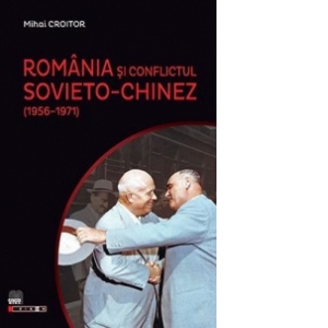 Romania si conflictul sovieto-chinez (1956-1971)