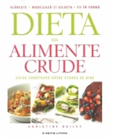 Dieta cu alimente crude. Calea sanatoasa catre starea de bine