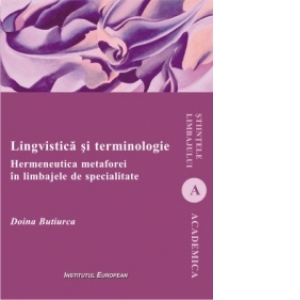 Lingvistica si terminologie. Hermeneutica metaforei in limbajele de specialitate
