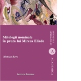 Mitologii nominale in proza lui Mircea Eliade