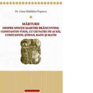 Marturii despre Sfintii Martiri Brancoveni: Constantin Voda, cu cei patru fii ai sai, Constantin, Stefan, Radu si Matei