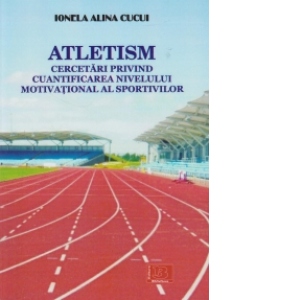 Atletism - Cercetari privind cuantificarea nivelului motivational al sportivilor