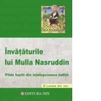 Invataturile lui Mulla Nasruddin. Pilde hazlii din intelepciunea sufita