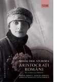Aristocrati romani in lumea lui Proust. Anton Bibescu, Martha Bibescu, Ana de Noailles, Elena Bibescu
