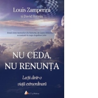 Nu ceda, nu renunta - Lectii dintr-o viata extraordinara