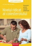 Nivelul ridicat al colesterolului - Prevenire activa, nutritie sanatoasa