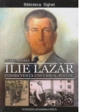 Ilie Lazar - Consecventa unui ideal politic