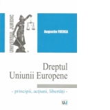Dreptul Uniunii Europene - principii, actiuni, libertati