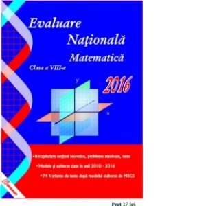 Evaluare Nationala - Matematica - clasa a VIII-a (editia 2016)