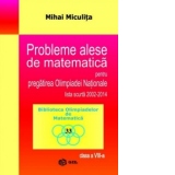 Probleme alese de matematica pentru pregatirea Olimpiadei Nationale - lista scurta 2002-2014 - clasa a VIII-a