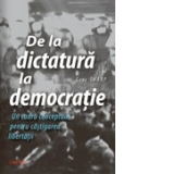 De la dictatura la democratie. Un cadru conceptual pentru castigarea libertatii