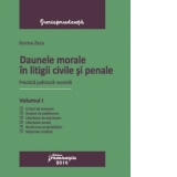 Daune morale in litigii civile si penale. Vol I. Practica judiciara recenta