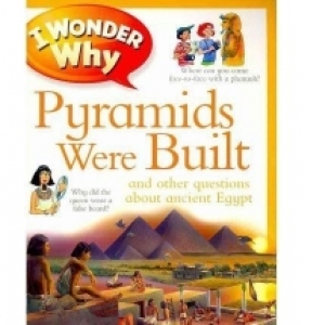 I Wonder Why: Pyramids Were Built