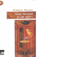 Eram batrana si-am murit