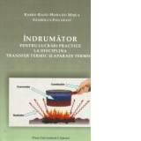 Indrumator pentru lucrari practice la disciplina Transfer termic si aparate termice
