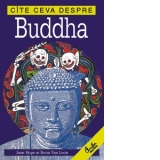 Cate ceva despre Buddha