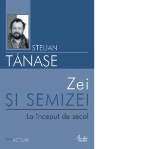 Zei si semizei. La inceput de secol