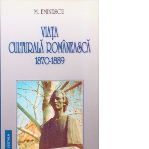 Viata culturala romaneasca. 1870-1889