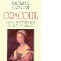Oracolul. Manual al intelepciunii in viata. Aforisme