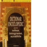 Dictionar enciclopedic pentru rebus, integrame, scrable
