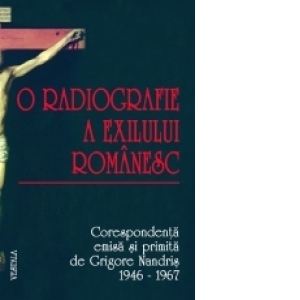 O radiografie a exilului romanesc. Corespondenta emisa si primita de Grigore Nandris