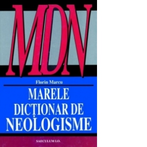 Marele dictionar de neologisme (editia a X-a revazuta, augmentata si actualizata)