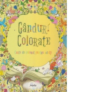 Ganduri colorate - carte de colorat pentru adulti