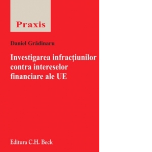 Investigarea infractiunilor contra intereselor financiare ale UE
