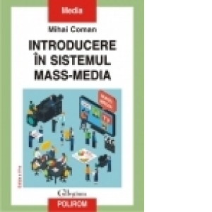 Introducere in sistemul mass-media. Editia a IV-a revazuta si adaugita