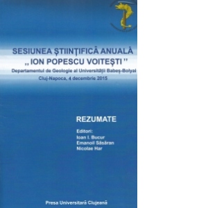 Sesiunea stiintifica anuala Ion Popescu Voitesti. Rezumate